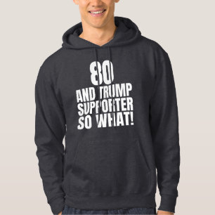 80 und Trump-Anhänger, na und lustig Trump  Hoodie
