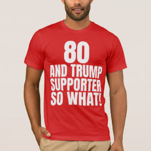 80 und Trump Anhänger Na und Lustig Trump T-Shirt