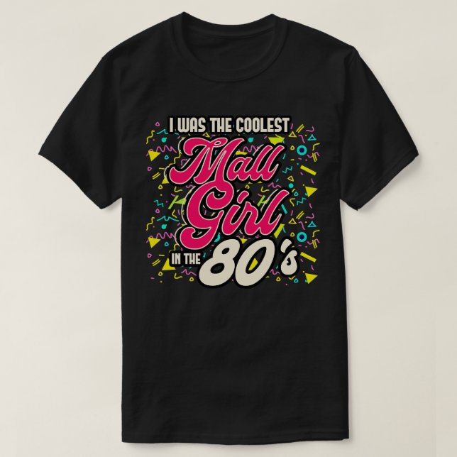 80er I war das Coolstste Mädchen im 80er T-Shirt (Design vorne)