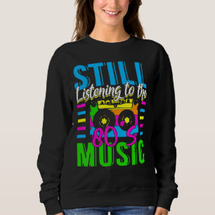 80er Music for a 80er Music Sweatshirt