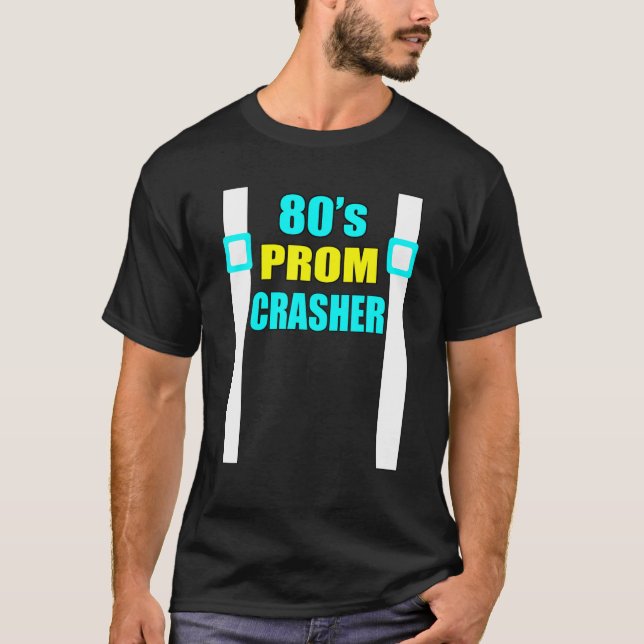 80er Prom Crasher Funny 80er Throwback Party T-Shirt (Vorderseite)