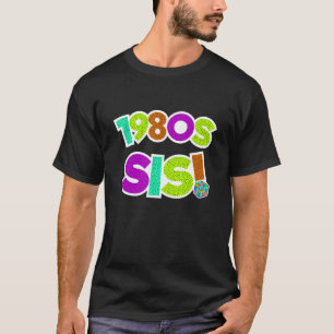 80er Sis 1980er Party Achtzigers MusterSchwester G T-Shirt