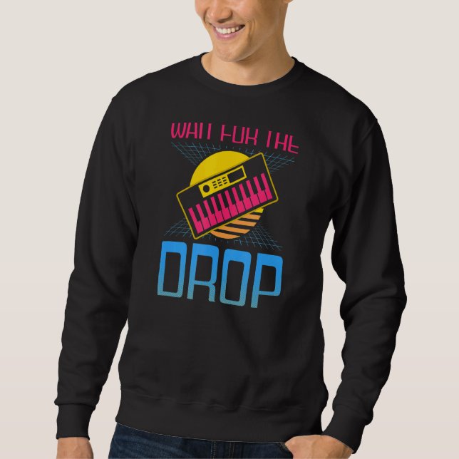 80er wartet auf Drop-EDM-Rave Techno Sweatshirt (Vorderseite)