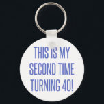 80th Birthday Gag Gift Schlüsselanhänger<br><div class="desc">A funny novelty birthday gift idea that says 'this is my second time turning 40!'</div>