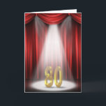 80th Birthday Karte<br><div class="desc">80th Birthday in the spotlight with red curtains.</div>