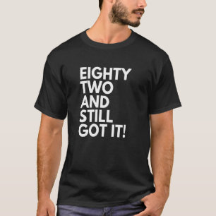 82 Jahre alt und immer noch Got 82. Geburt T-Shirt