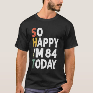 84 Jahre alt Geburtstag Vintag so glücklich im 84  T-Shirt