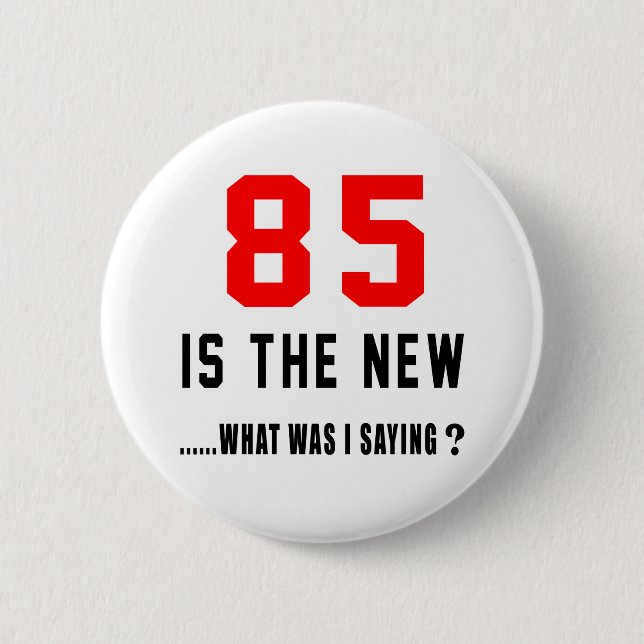 85 ist das neue. .what war i-Sprichwort Button (Vorderseite)