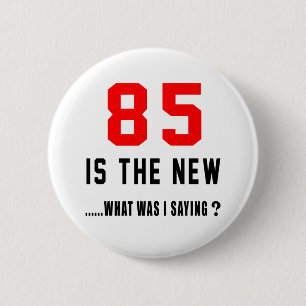 85 ist das neue. .what war i-Sprichwort Button