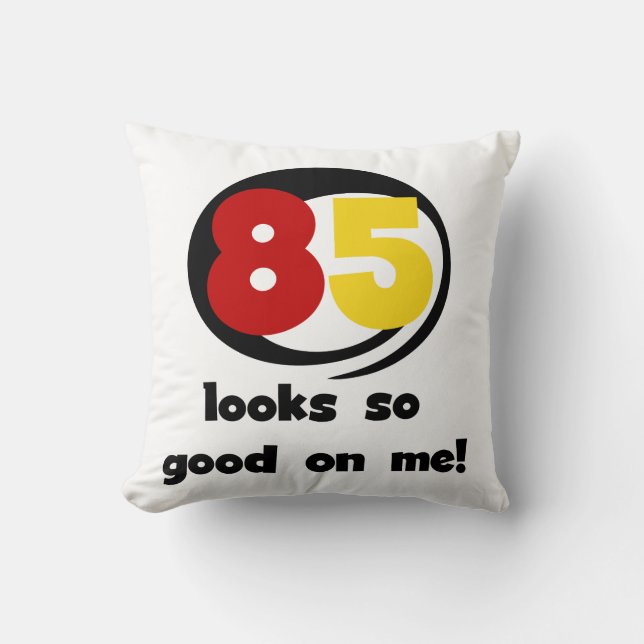 85 sieht so gut aus wie mir Tshirts und Geschenke Kissen (Vorderseite)
