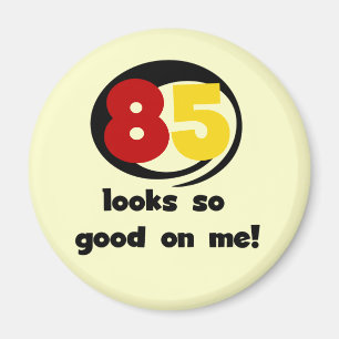 85 sieht so gut aus wie mir Tshirts und Geschenke Magnet