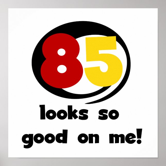 85 sieht so gut aus wie mir Tshirts und Geschenke Poster (Vorne)