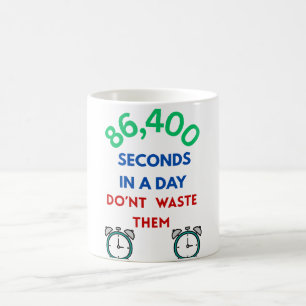 86.400 Sekunden an einem Tag Kaffeetasse