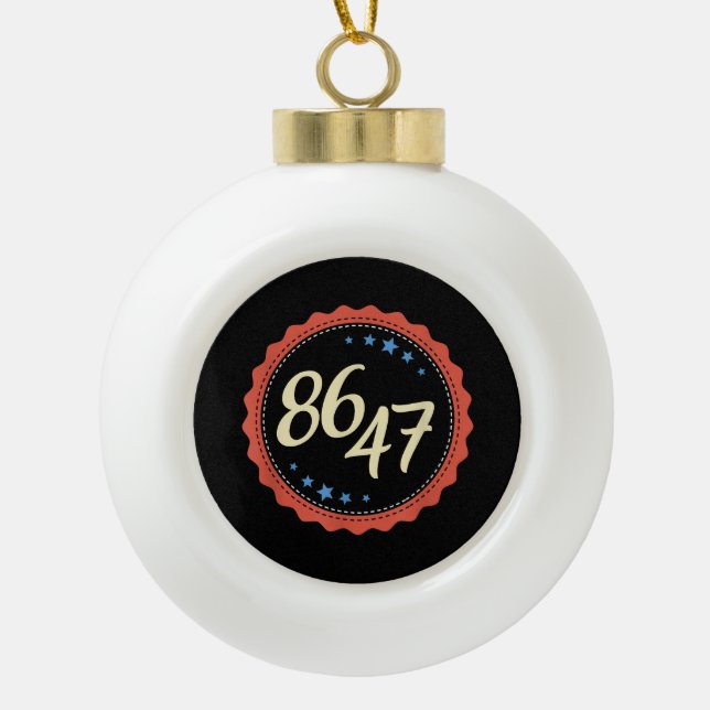 86 47 Anti Trump Funny Keramik Kugel-Ornament (Vorderseite)