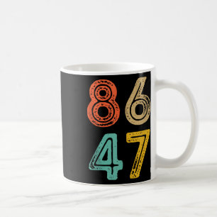 86 47 Anti Trump Impeach Trump 2024 Trump Amtsenth Kaffeetasse