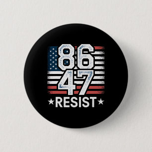86 47 Widerstehe Anti Trump Entferne 47 Vintage 86 Button