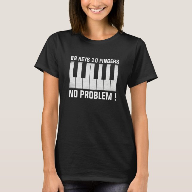 88 Keys 10 Fingers No Problem Piano  Piano Music T-Shirt (Vorderseite)