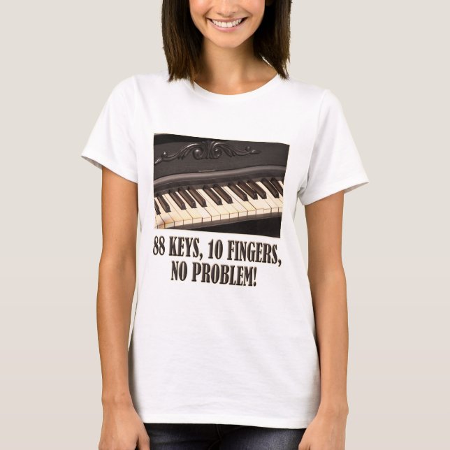88 Schlüssel, 10 Finger, kein Problem! T-Shirt (Vorderseite)