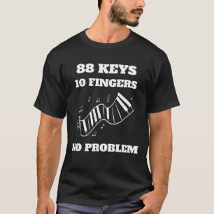 88 Tasten 10 Finger Kein Problem Klavierspieler Kl T-Shirt