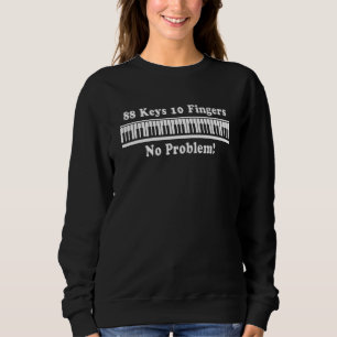 88 Tasten 10 Finger Kein Problem Piano Keyboard Pi Sweatshirt