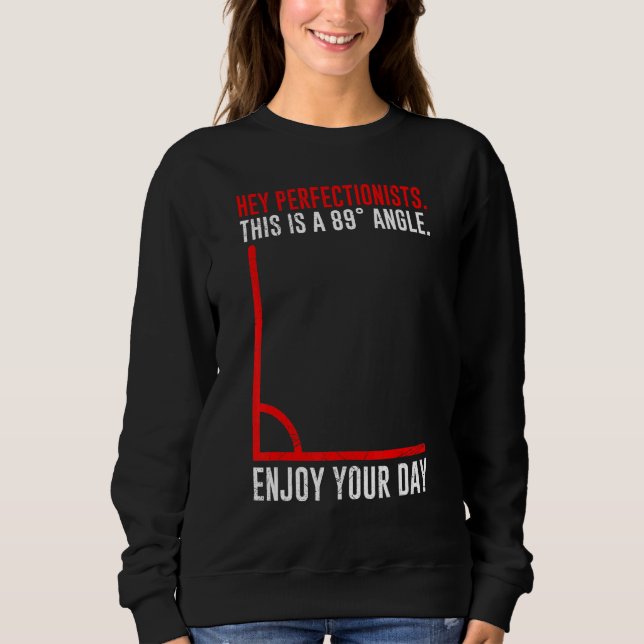 89° angle enjoy your day mathematician math sweatshirt (Vorderseite)