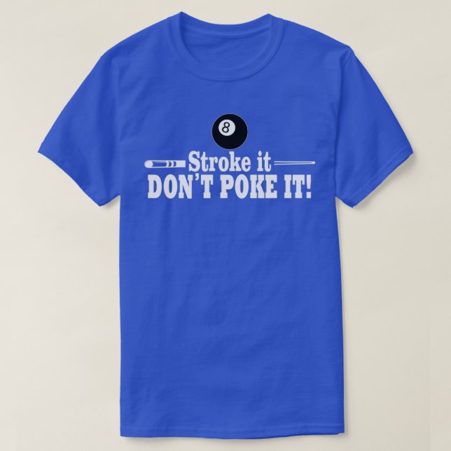 8 Ball Stroke it Dont Poke it Billiards Pool Playa T-Shirt (Design vorne)