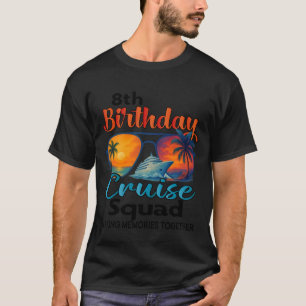 8. Geburtstags-Kreuzfahrt-Squad Freunde Familie Ur T-Shirt