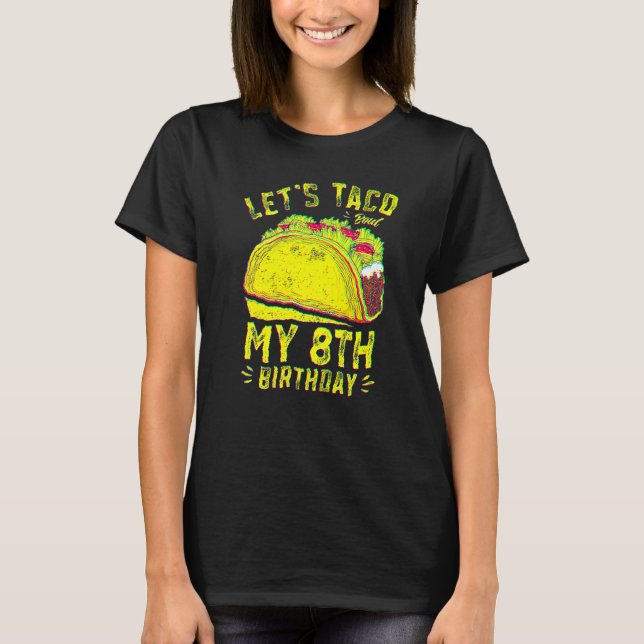 8 Jahre alt Funny Let's Taco Bout Mein 8. Geburtst T-Shirt (Vorderseite)