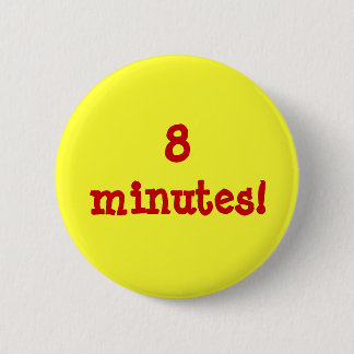 8 Minuten! Button