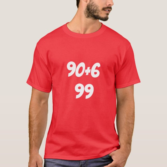 90+6=99 T-Shirt (Vorderseite)