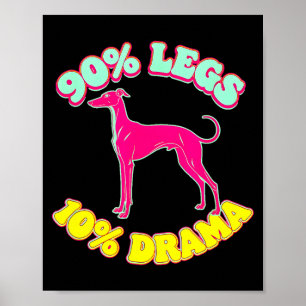 90% Beine 10% Drama lustiger Iggy Italian Greyhoun Poster