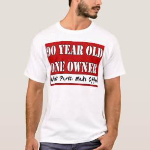90 Jährige, ein Inhaber - die Bedarfs-Teile, T-Shirt