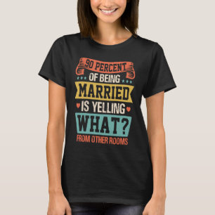 90 Prozent davon, Verheiratet zu sein, ist das Sch T-Shirt