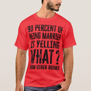 90 Prozent des Verheirateten schreien was von O T-Shirt
