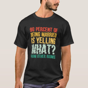 90 Prozent des Verheirateten schreien was von O T-Shirt
