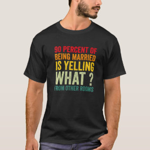 90 Prozent des Verheirateten schreien was von O T-Shirt