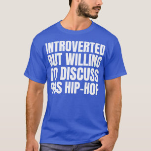 90er Hip Hop Kinder introvertiert, aber bereit zu  T-Shirt