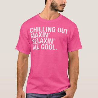 90er Jahre frische Chillin Maxin und entspannende  T-Shirt