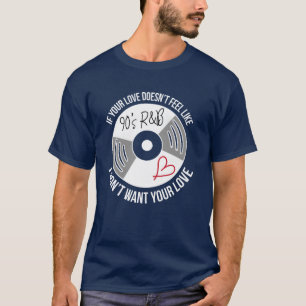 90er Musikliebhaber RnB Liebe lustig T-Shirt