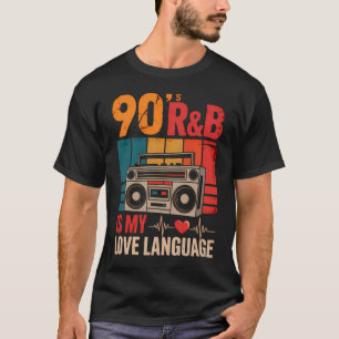 90er R&B ist meine Liebessprache T-Shirt