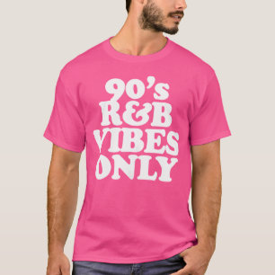 90er Rb Vibes nur 90er Rnb Hip Hop Soul Music T-Shirt
