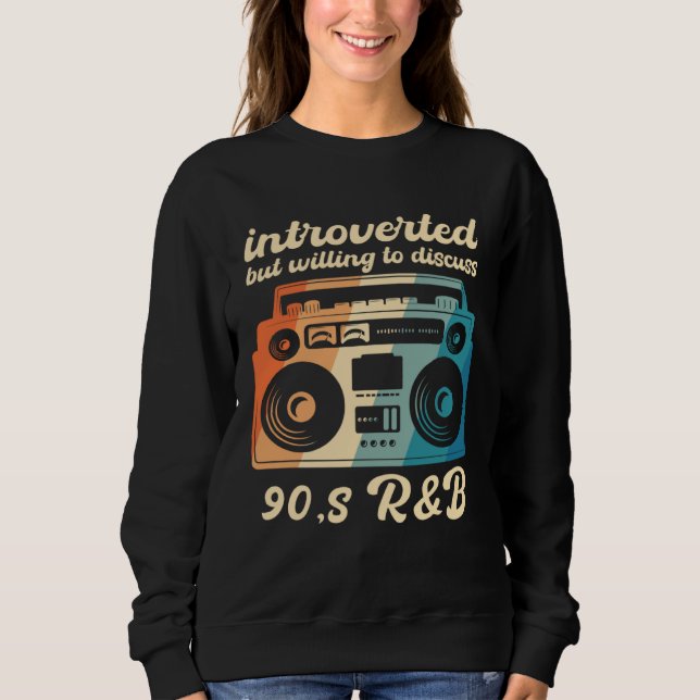 90s R&B introverted but willing to discuss 90s RnB Sweatshirt (Vorderseite)