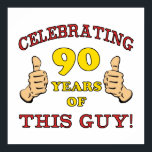 90th Birthday Gift For Him Poster<br><div class="desc">Celebrate this milestone birthday with a funny birthday gift idea for men. Who's got two thumbs and has a birthday? This guy!</div>