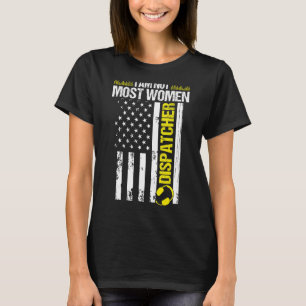 911 Dispatcher Ich bin nicht die meisten Frauen Th T-Shirt