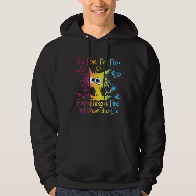 911 Dispatcher Life Everything Is Fine Colorful Hoodie (Vorderseite)