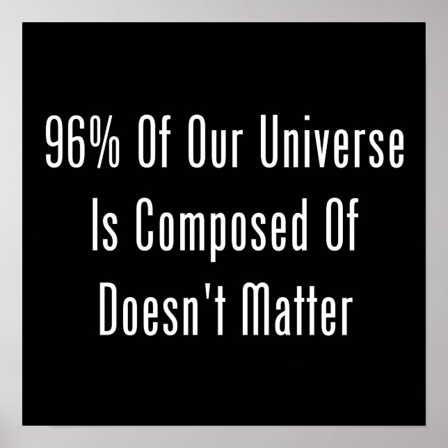 96% unseres Universums besteht aus unwichtigen Tei Poster (Vorne)