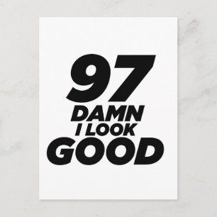 97 Ich sehe gut aus zum Geburtstag Postkarte