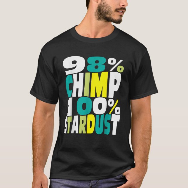 98 Chimp 100 Stardust Biologist Biology Physics Sc T-Shirt (Vorderseite)