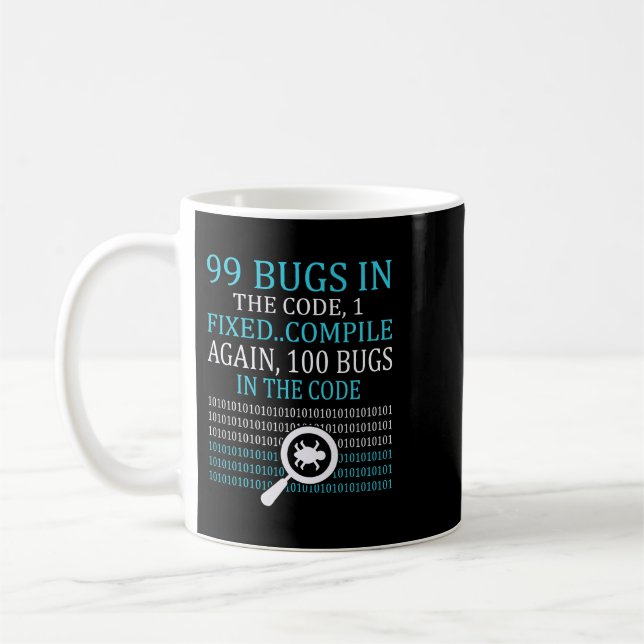 99 Bug 1 Fest... Kompilieren Sie erneut 100 Fehler Kaffeetasse (Links)