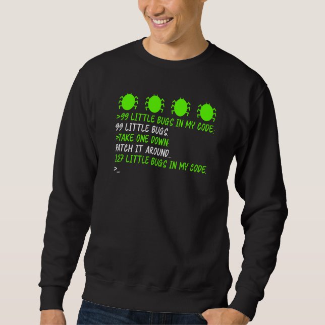 99 Bugs T-Shirt Debugging Patch ein Fehler verursa Sweatshirt (Vorderseite)